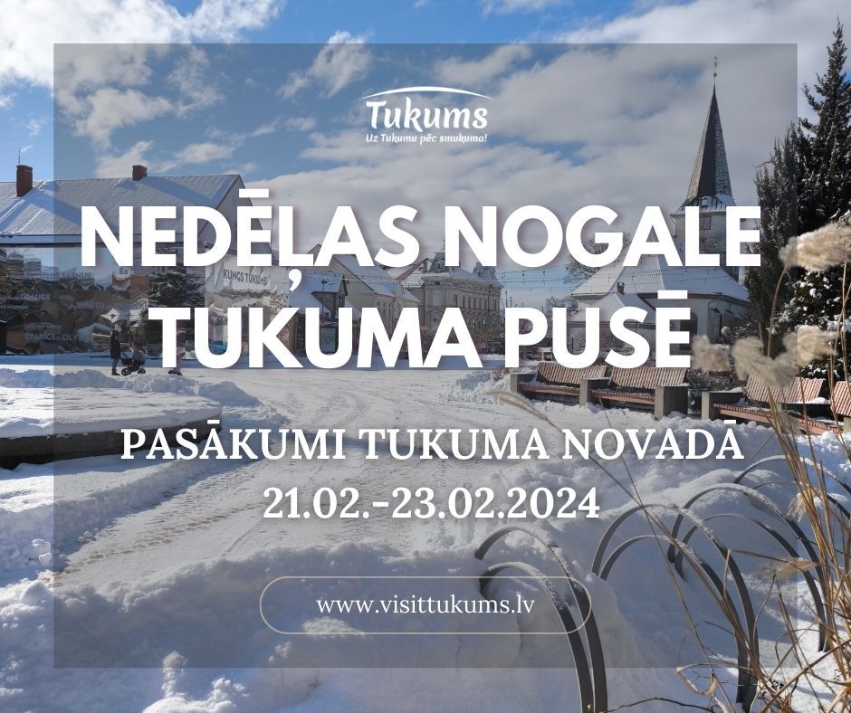 Uz Tukumu februāra nedēļas nogalē !
