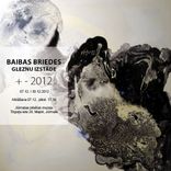 Baibas Briedes gleznu izstādes «+-2012» atklāšana