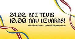 24. februārī aicina pulcēties mītiņā Ukrainas atbalstam   “Bez Tevis nav uzvaras!”