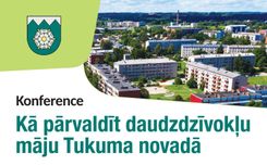 Aicina piedalīties konferencē «Kā pārvaldīt daudzdzīvokļu māju Tukuma novadā»