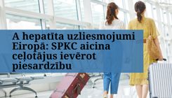 A hepatīta uzliesmojumi Eiropā: SPKC aicina ceļotājus ievērot piesardzību